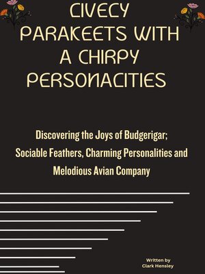 cover image of LIVELY PARAKEET WITH a CHIRPY PERSONALITIES